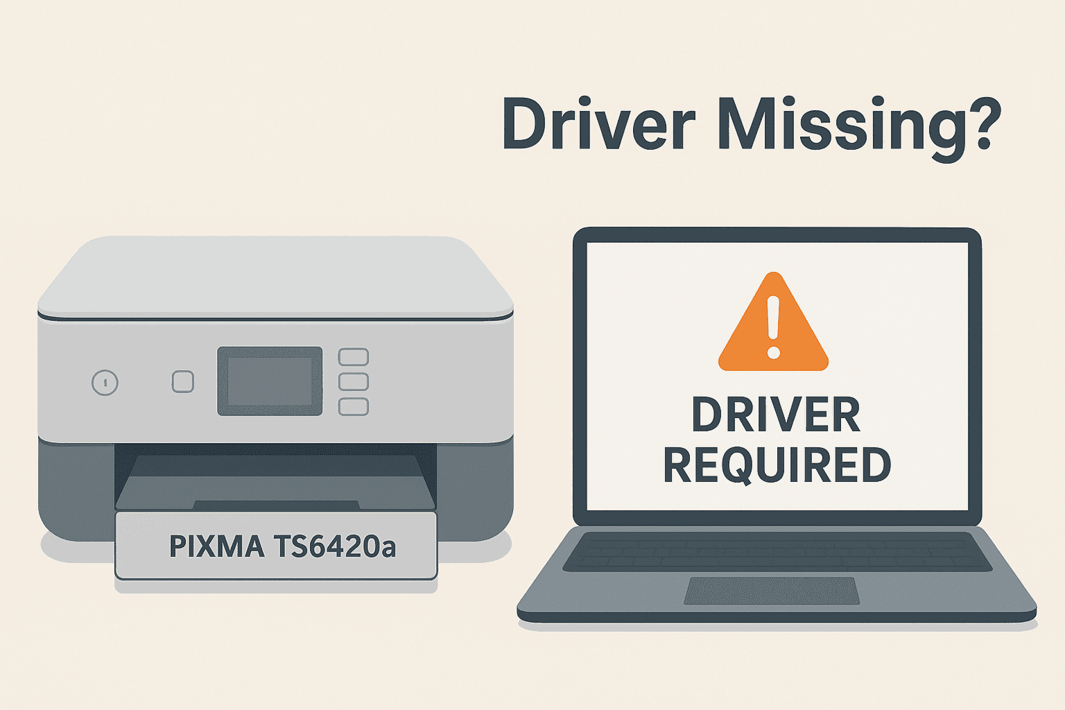 A Canon PIXMA TS6420a printer sits beside a laptop showing a “Driver Required” warning. The text “Driver Missing?” highlights issues from outdated or missing drivers. Updating the driver can resolve the problem.